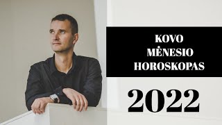 HOROSKOPAS KOVO MĖNESIUI 2022 Ko tikėtis Lietuvoje ir pasaulyje [upl. by Anelagna]