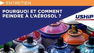 Pourquoi et comment peindre à l’aérosol  Académie USHIP [upl. by Ledba]