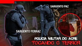 SGTO FERRAZ E SGTO PAZ  PMAC TOCANDO O TERROR  POLÍCIA 190 ACRE  EPISÓDIO 23 [upl. by Derk]