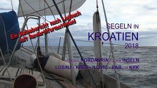 Segeln in Kroatien 2018  Zu den Inseln LOSINJ KRES ILOVIC RAB KRK [upl. by Marguerie]