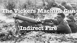 The Vickers Gun amp Indirect Fire [upl. by Kcirdes132]