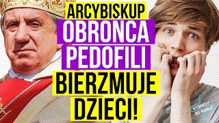 Arcybiskup obrońca pedofili bierzmuje dzieci  Którędy do Nieba [upl. by Alayne]