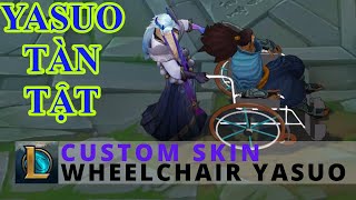 Trang Phục Yasuo Tàn Tật Yasuo Ngồi Xe Lăn  Wheelchair Yasuo [upl. by Wallach]