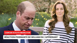 Kate Middleton face au cancer  La réaction déchirante de William qui vous fera verser des larmes [upl. by Nealson]