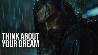 Unbroken THINK ABOUT YOUR DREAM  Motivational Video [upl. by Naujek517]