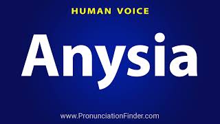 How To Pronounce Anysia [upl. by Lezti]