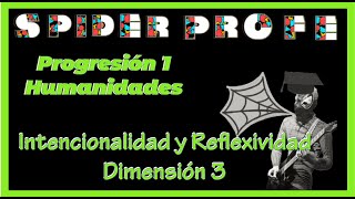 Spider Profe  Intencionalidad y Reflexividad  Progresiones de Humanidades 1  Dimensión 3 [upl. by Bibeau]