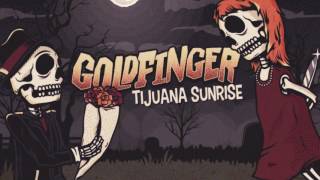 Goldfinger  Tijuana Sunrise [upl. by Volnay]