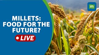 LIVE Are Millets The Food Of The Future  International Year Of Millets 2023 [upl. by Airamas]