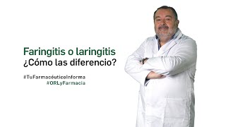 Faringitis o laringitis ¿cómo las diferencio  Tu Farmacéutico Informa ORL [upl. by Allenrad]