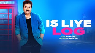 Is Liye Log  Official Music Video  Kumar Sanu  Shabbir Ahmad  Romantic Hindi Song 2024 [upl. by Hayyikaz277]