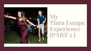 MY TIARASA ESCAPE EXPERIENCE PART 2 [upl. by Sheri]